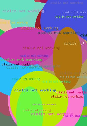CIALIS NOT WORKING